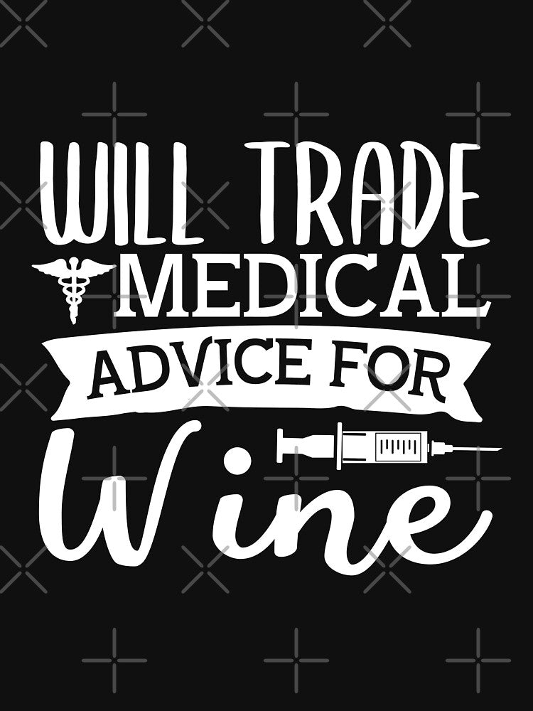 will trade medical advice for wine by AllboutTeesigns