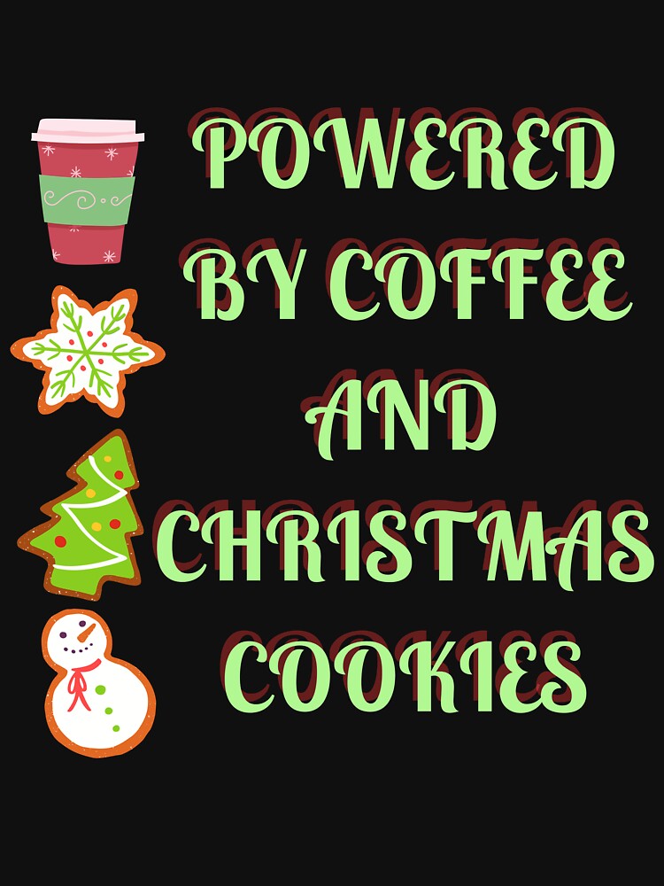 Powered By Coffee And Christmas Cookies by TeePartyHost