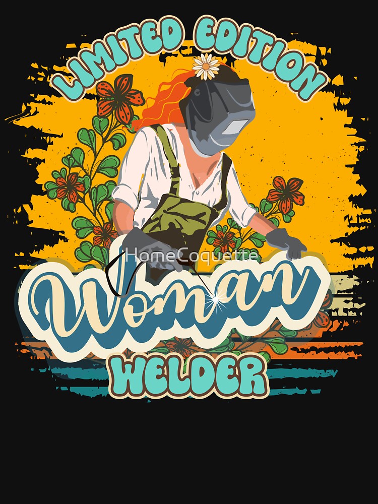 Funny groovy quote welder woman sarcastic floral retro Limited edition woman welder by HomeCoquette