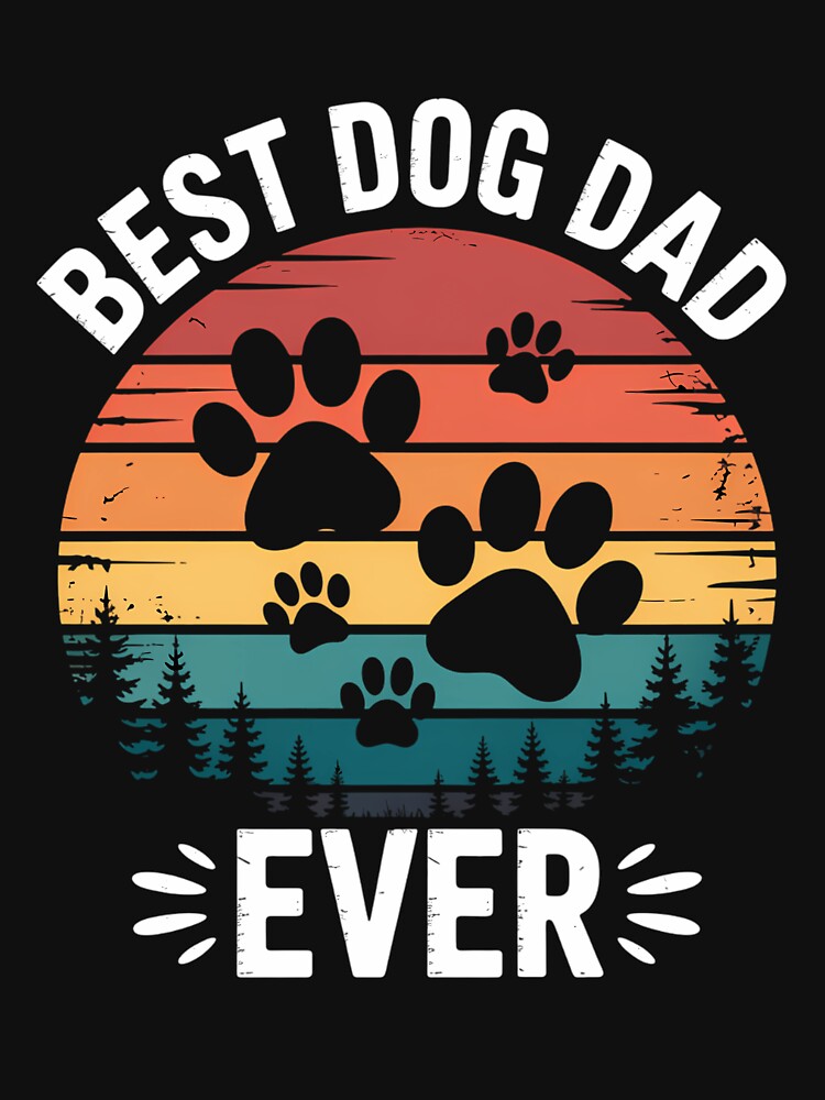 Best Dog Dad Ever Father's Day Dog Lover by CruelShadesSt