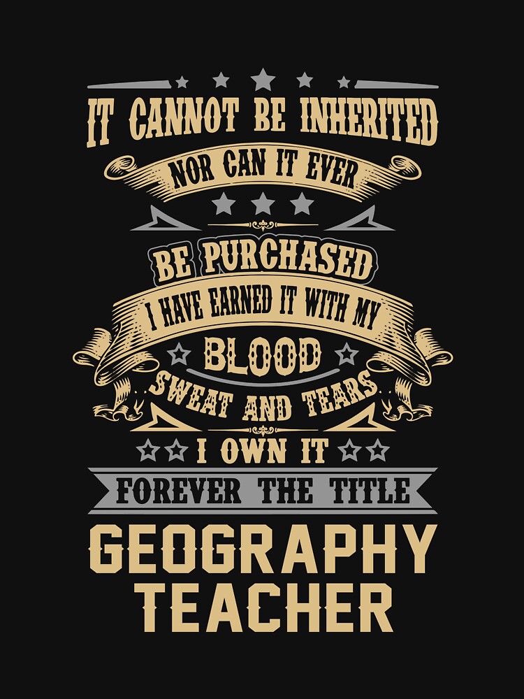 Geography Teacher T Shirt - Forever The Title Job Gift Item Tee by celiagomez456