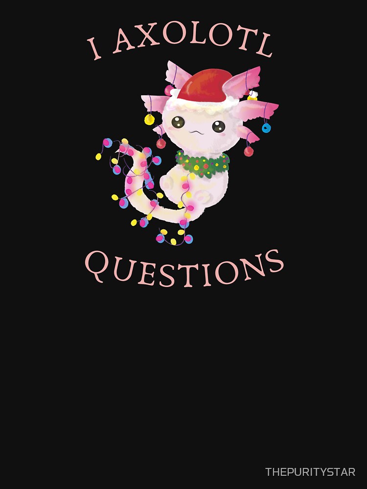Axolotl Christmas design,  features pun message "I Axolotl Questions". by THEPURITYSTAR