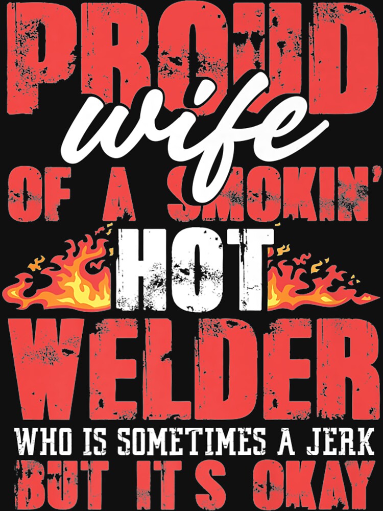 Proud Wife of a Smoking Hot Welder by GeniusDesignArt