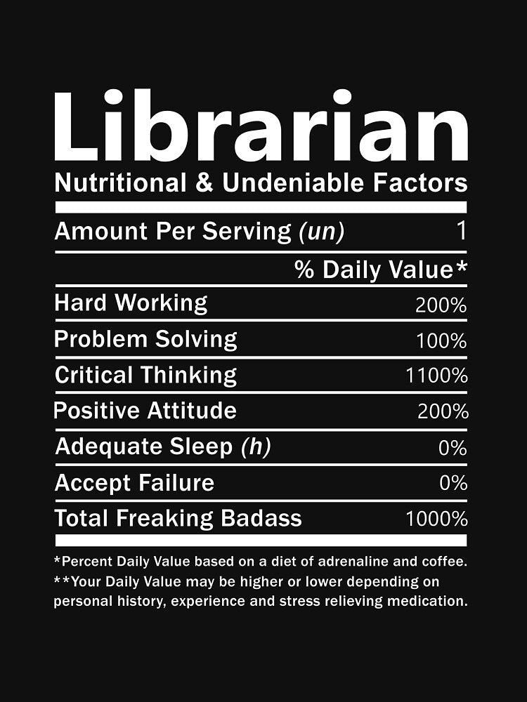 Librarian T Shirt - Nutritional And Undeniable Factors Gift Item Tee by learkemili