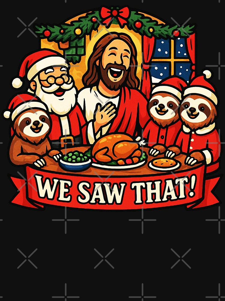 We Saw That Jesus Sloths Santa Claus Christmas Dinner by plushism