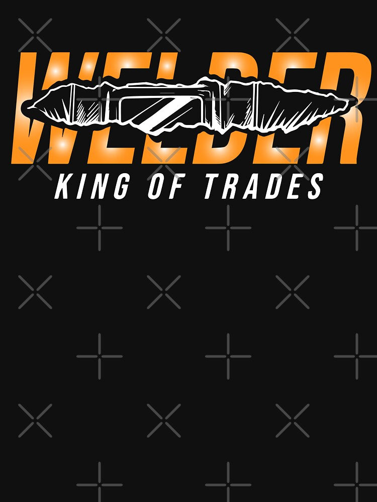Welder King Of Trade / Funny Welding by Tee Hub