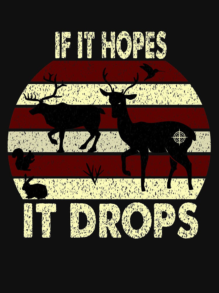 If It Hopes It Dropes, Vintage Deer Hunter Patriotic, For Young & Adults Tee Gift, Father's Day for Dad, Mother's Day for Mom, Birthday, christmas, by Rassitni