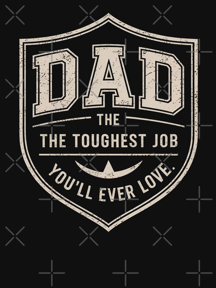 Dad The Toughest Job You’ll Ever Love | Vintage Shield Style | Father’s Day Humor by Gogetgiggles