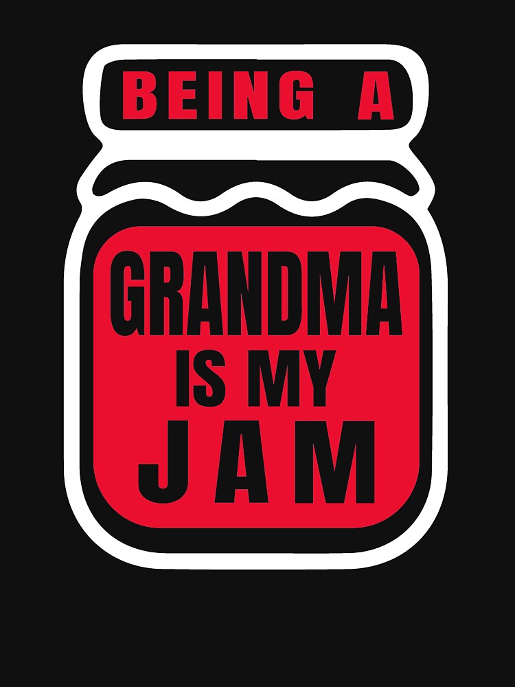 Being A Grandma Is My Jam by DIDAKU