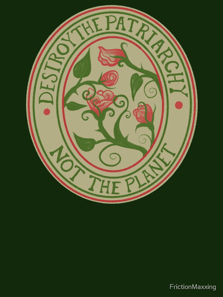 Destroy the Patriarchy not the Planet by FrictionMaxxing Unisex