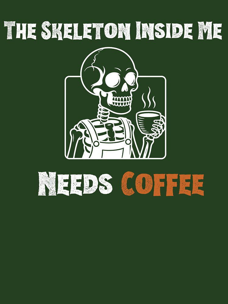 The Skeleton Inside Me Needs Coffee – Funny Halloween Coffee Shirt by RJsTees