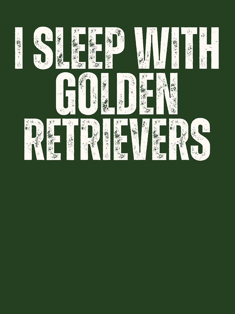 I Sleep With Golden Retrievers Dog Dad Design Cream White by shopfashionnerd