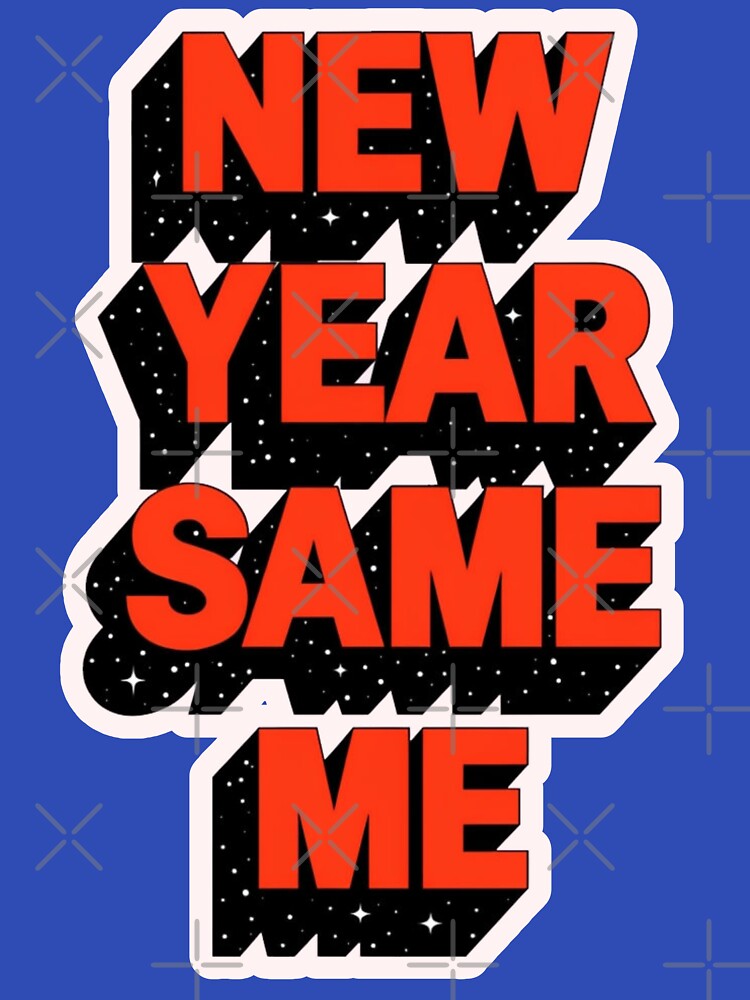 New Year Same Me by ZooStateofMind