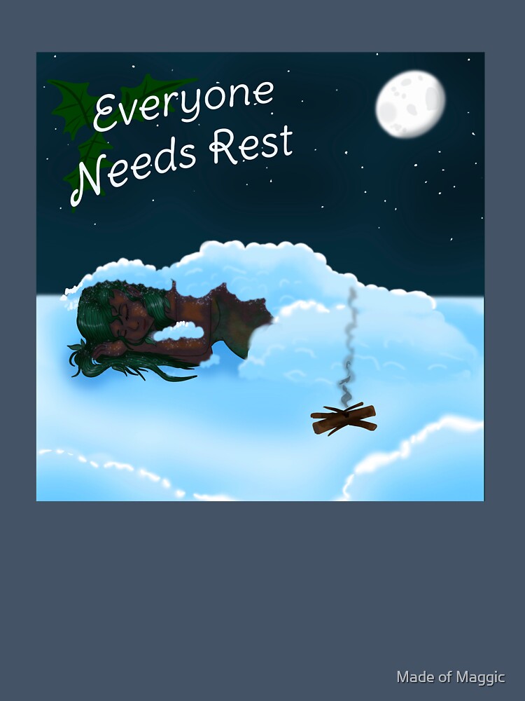 Everyone Needs Rest by Made of Maggic