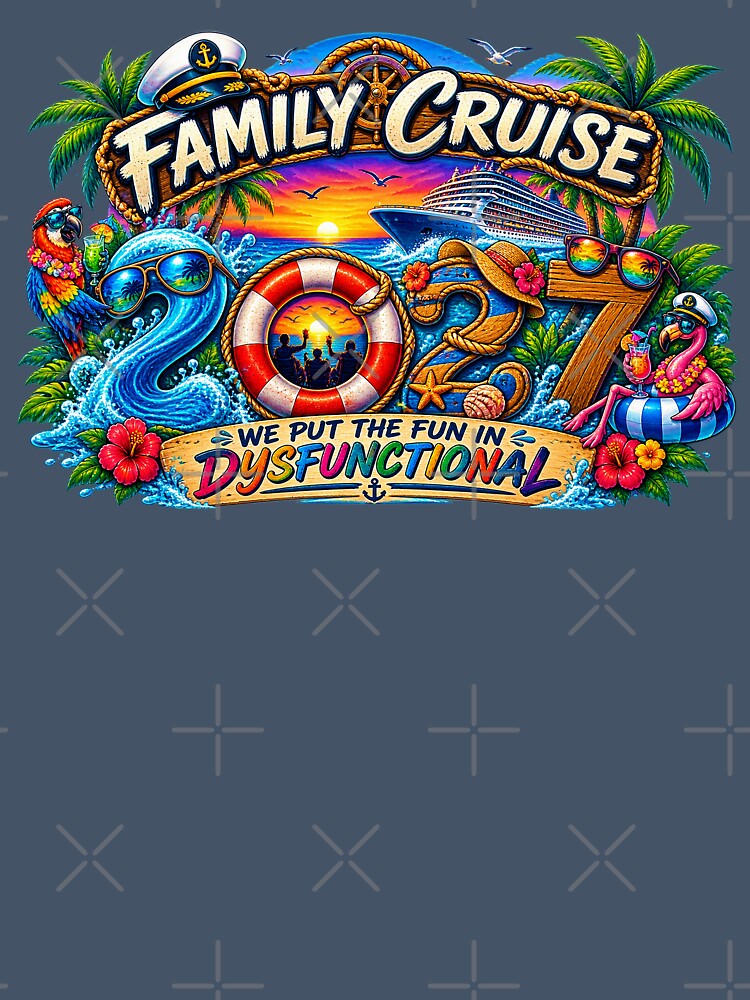 TRAVEL COLLECTION - FAMILY CRUISE - 2027 - WE PUT THE FUN IN DYSFUNCTIONAL v2 by WheelieGdArt