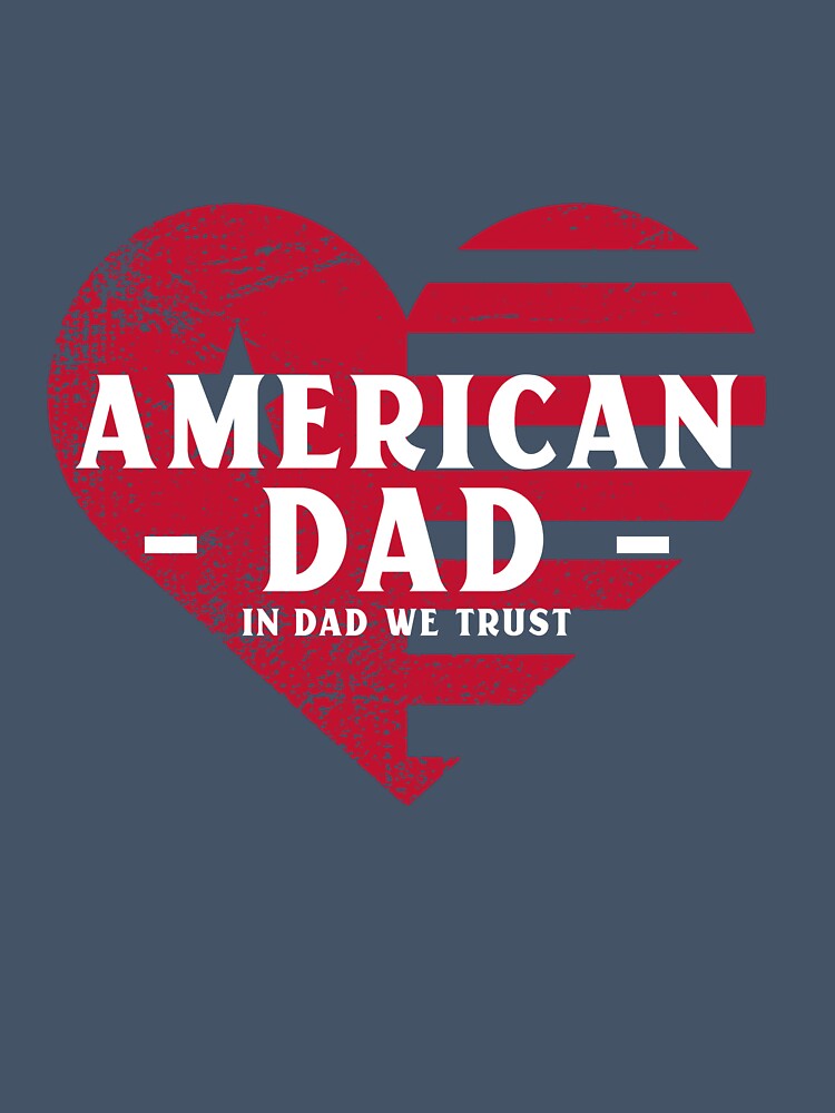 American Dad T-Shirt - In Dad We Trust by STLcollective