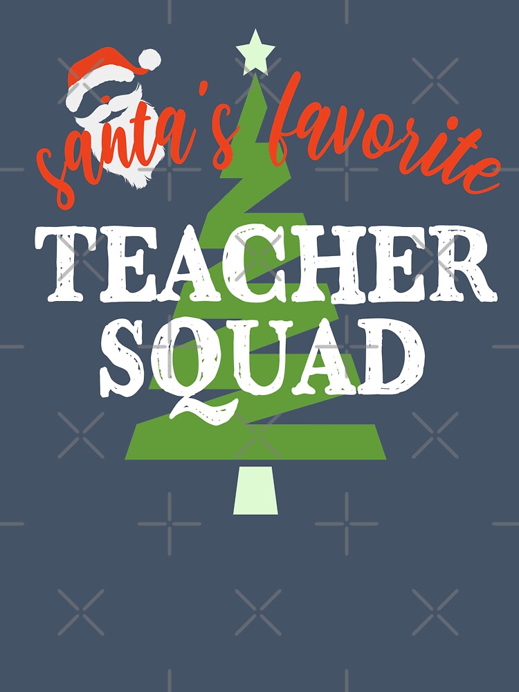 Santa's Favorite Teacher Squad Christmas by JooArtPrints  ★★★★★