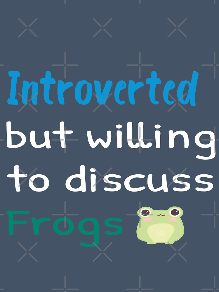 Introverted but willing to discuss Frogs , funny introvert ,frog lovers,gift  frog lover by youfteen