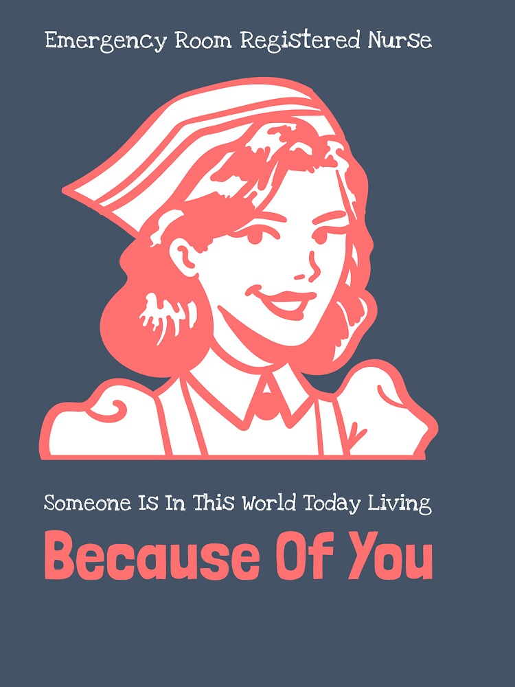 Emergency Room Registered Nurse Someone Is Living In This World Today Because Of You by nicke2025