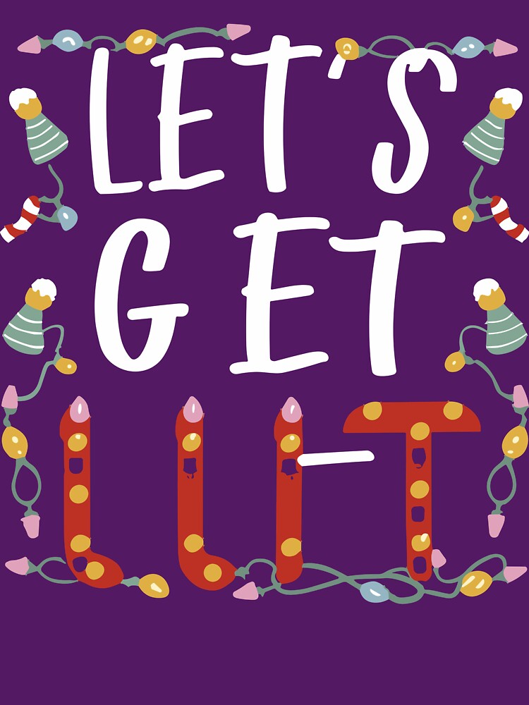Lets Get Lit T-Shirts by MizoX7