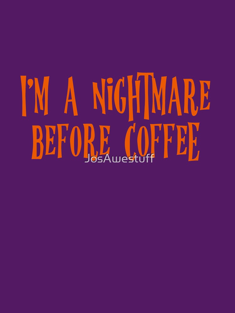 Nightmare Before Coffee by JosAwestuff