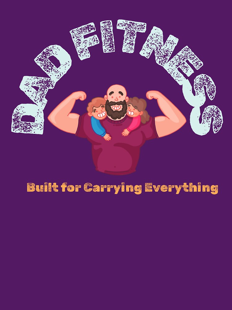 Dads Are Built For Carrying Everything by Joe Bs Tees