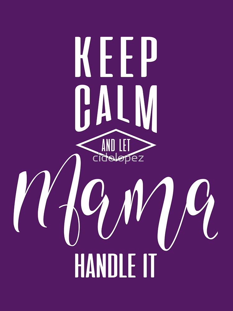Keep Calm Mama T-shirt by cidolopez