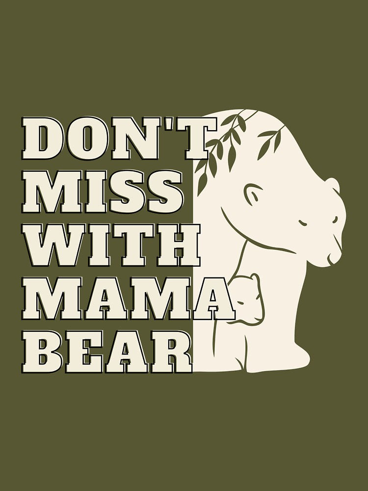 Don't miss with mama bear t-shirt by JESUISFIFI