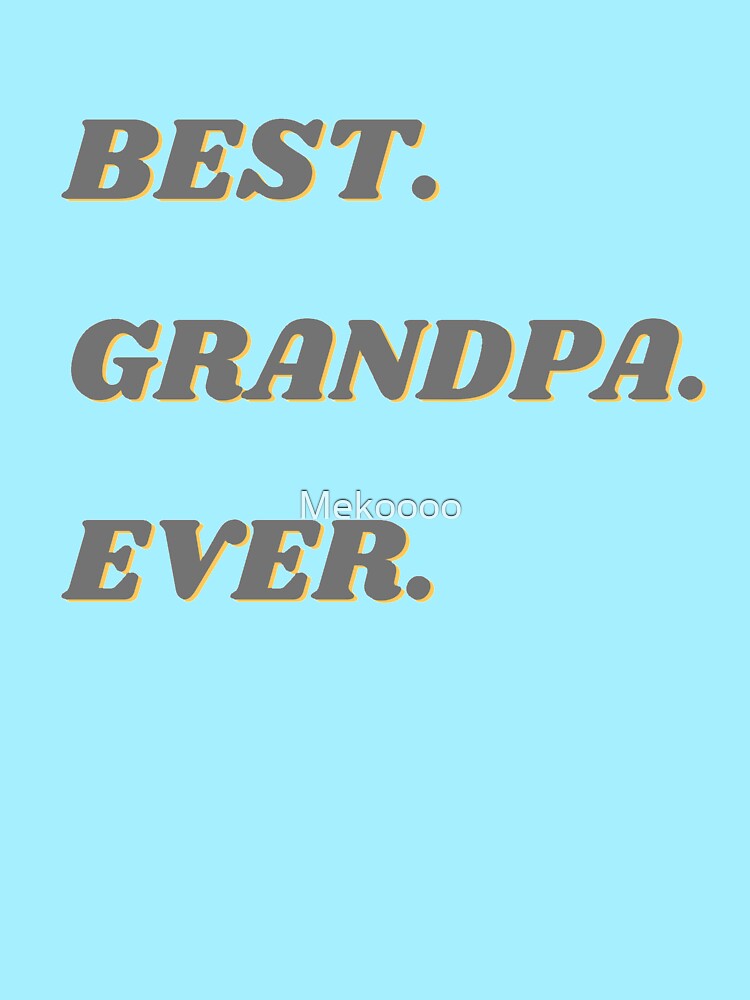 Best grandpa ever , proud grandpa by Mekoooo