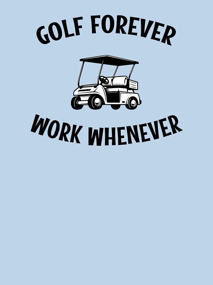 Golf Forever Work Whenever Golf Cart Design by strengthdesign