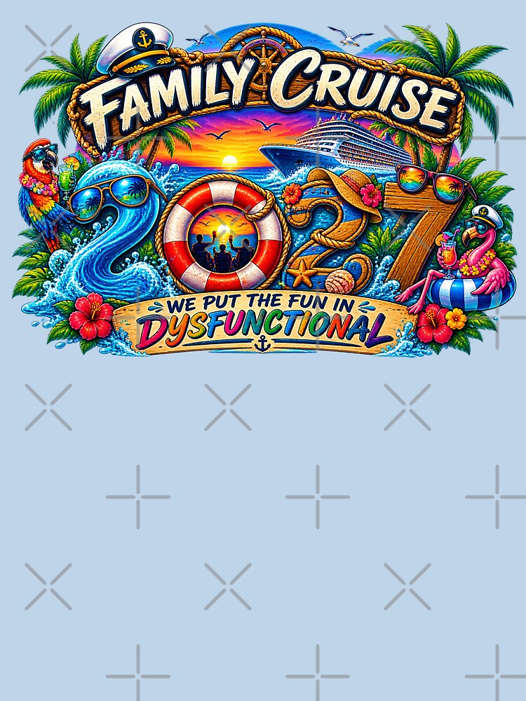 TRAVEL COLLECTION - FAMILY CRUISE - 2027 - WE PUT THE FUN IN DYSFUNCTIONAL v3 by WheelieGdArt