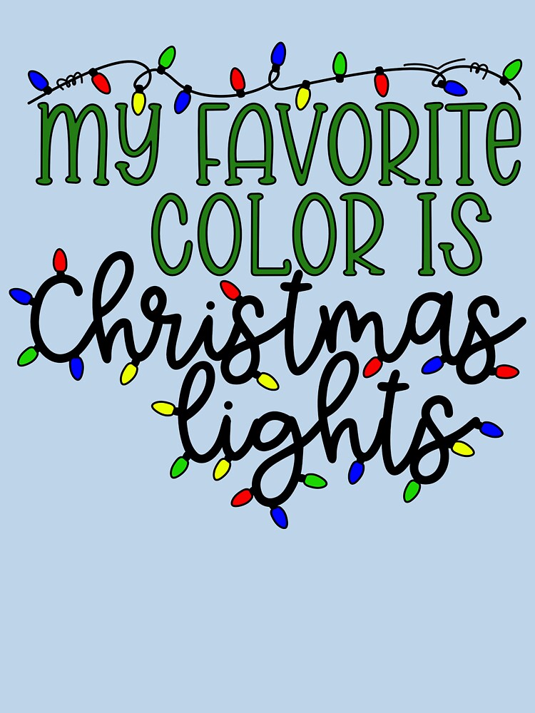 My Favorite Color Is Christmas Lights by storyboxdesigns