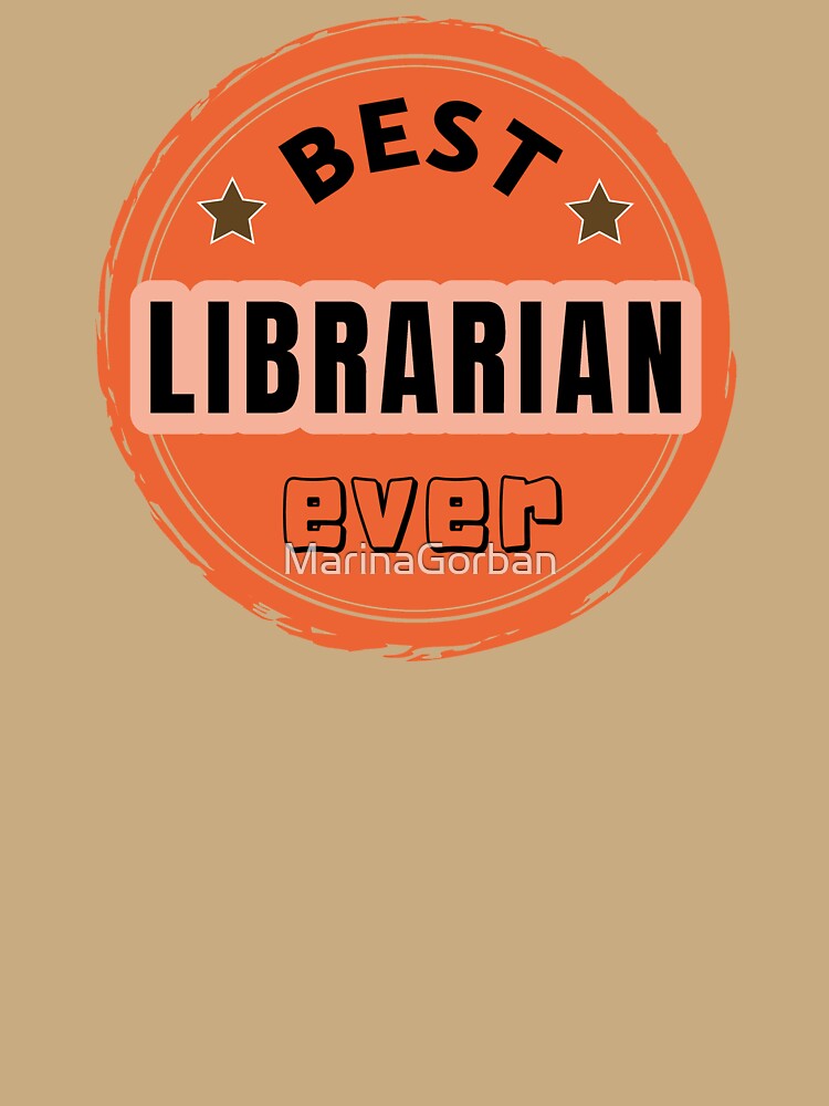 Best Librarian Ever - Librarian Praise by ViewerEqualsPhoton