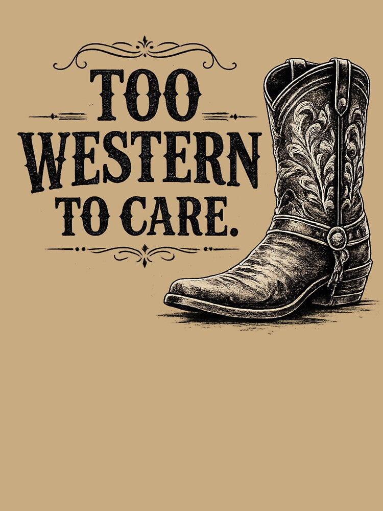 Too Western To Care Vintage Cowboy Boot Graphic for Light Apparel by Anyshca
