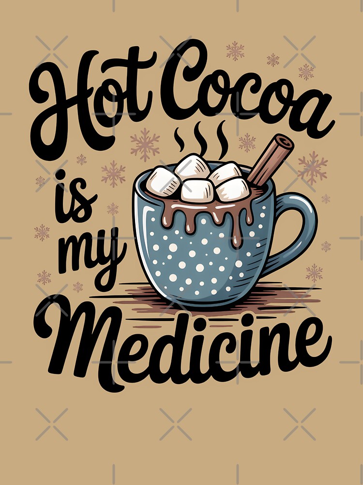 Hot Cocoa Is My Medicine – Cozy Winter Drink by Jollys-ArtShop