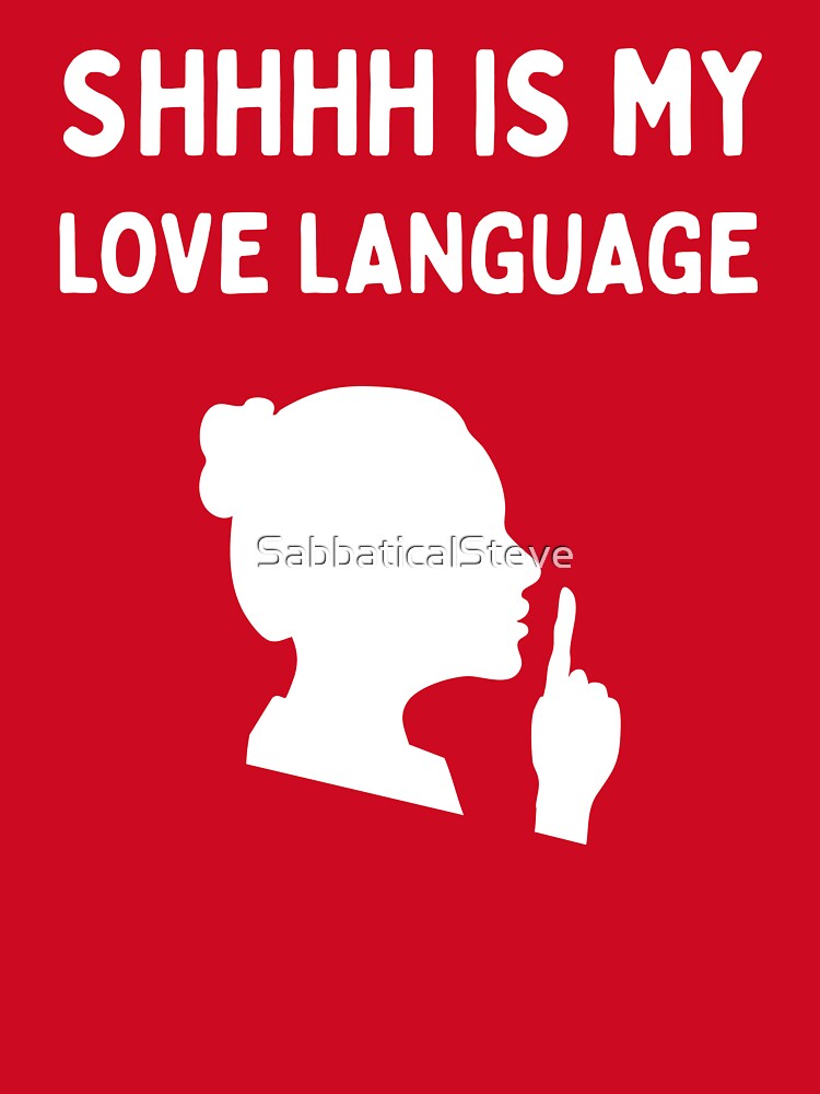 Shhh Is My Love Language | Funny Librarian | Book Lover | Reading Humor - Female/White by SabbaticalSteve