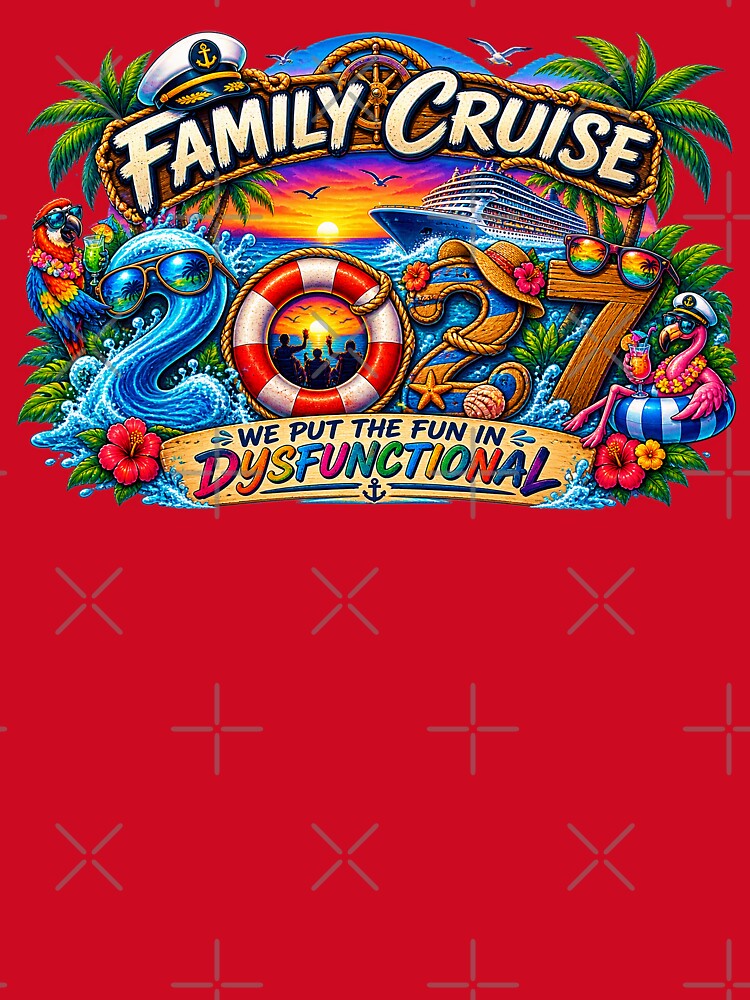TRAVEL COLLECTION - FAMILY CRUISE - 2027 - WE PUT THE FUN IN DYSFUNCTIONAL v7 by WheelieGdArt