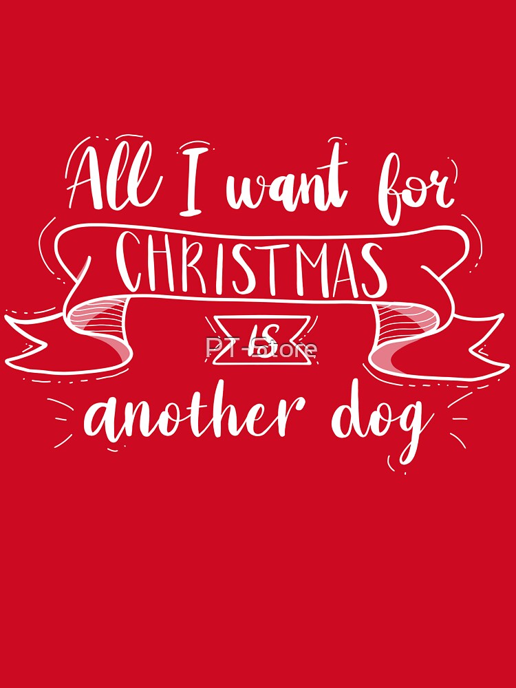 All I want for Christmas is another dog by PT-Store