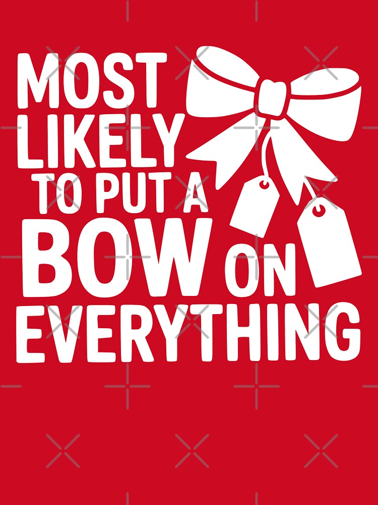 Most Likely To Put a Bow on Everything by theartfulaspie