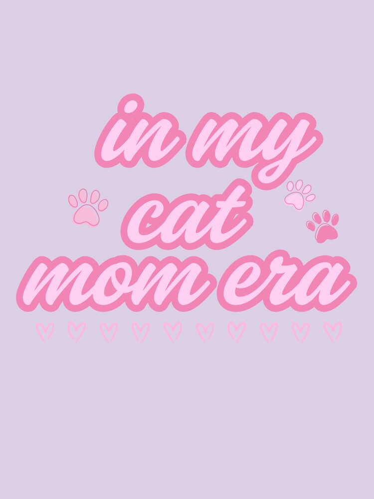 In my cat mom era by HugosHouseStudios
