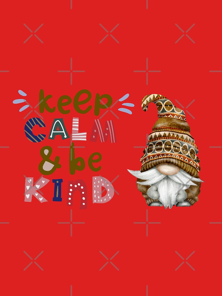 Keep Calm and Be Kind- Boho Hippie Gnome by Mumzy2many