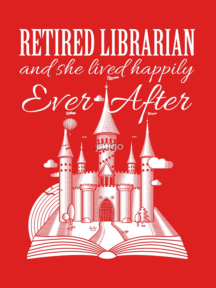Retired Librarian And She Lived Happily Ever After by jaygo
