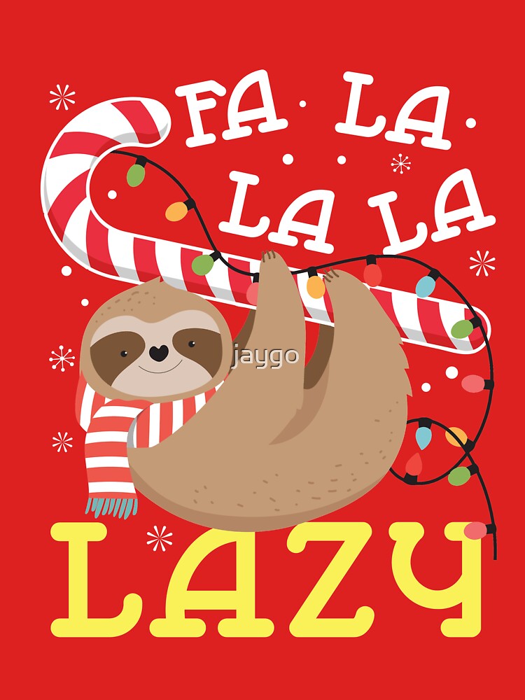 Sloth Christmas Fa La La La Lazy by jaygo