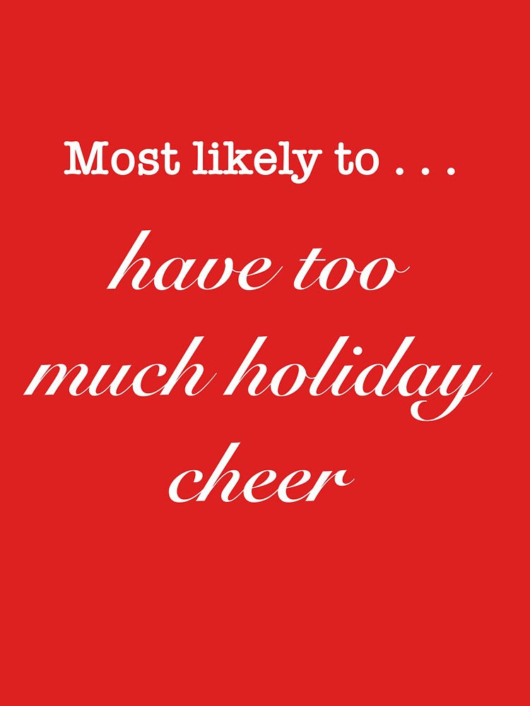 Most likely to … have too much holiday cheer by wabisabi-design