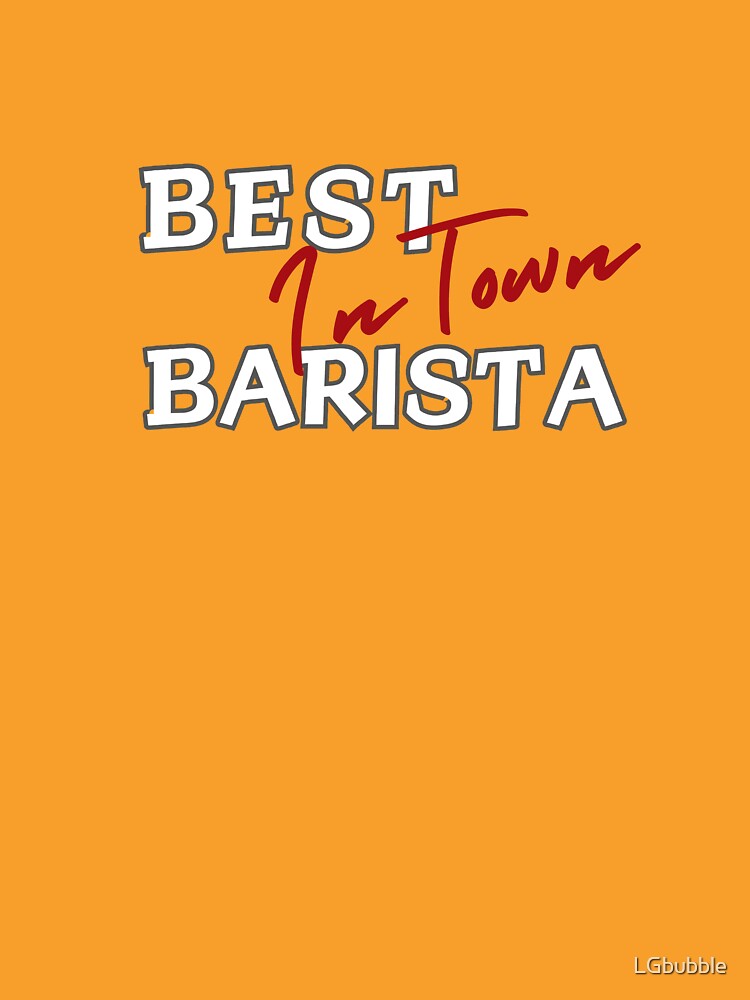 Best Barista In Town Kitchen Restaurant Coffee Shop by LGbubble