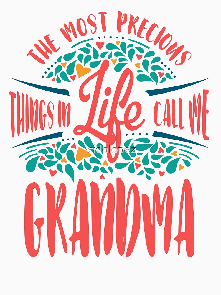 The Most Precious Things in Life Call Me Grandma by cidolopez