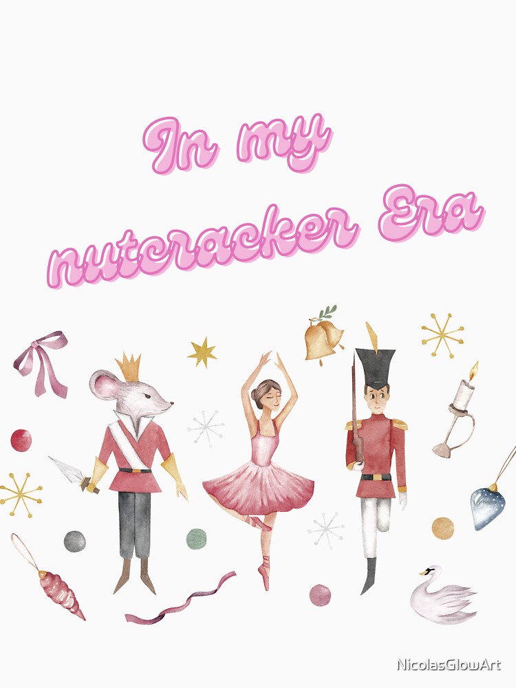 In My Nutcracker Era | T-Shirt by NicolasGlowArt