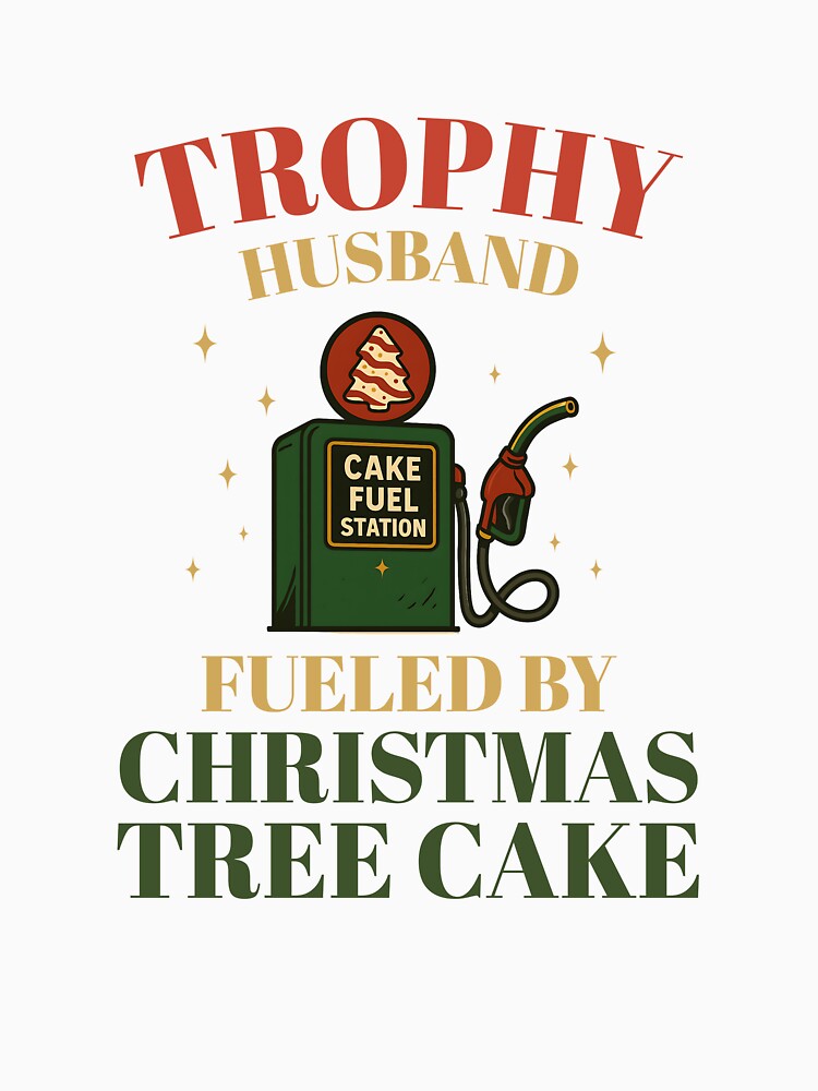 Trophy Husband Fueled By Christmas Tree Cakes – Cake Fuel Station Retro Design by s.waniel1