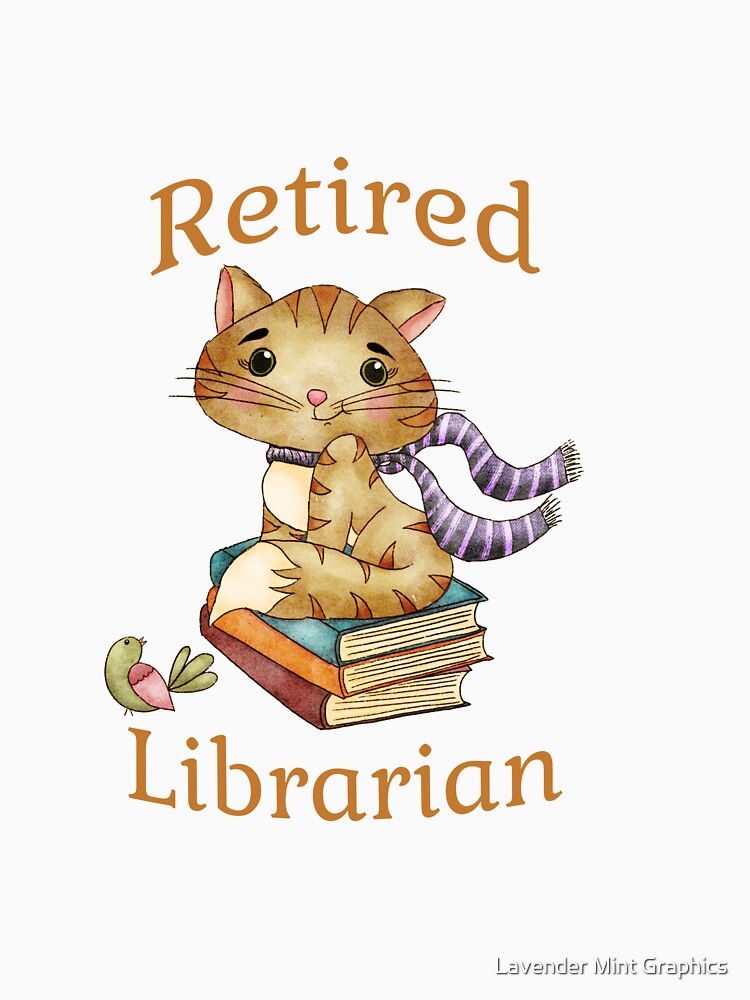 Retired Librarian, Cute Cat, Bird, Books by Lavender Mint Graphics