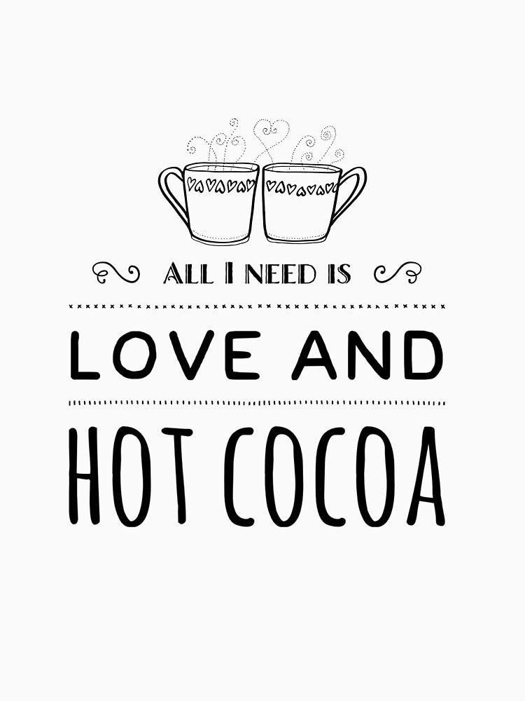 All I Need Is Love And Hot Cocoa by LisaRoseDesigns